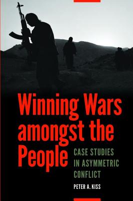 Winning Wars amongst the People: Case Studies in Asymmetric Conflict Cover Image