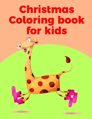 Christmas Coloring Book For Kids: A Coloring Pages with Funny image and Adorable Animals for Kids, Children, Boys, Girls Cover Image