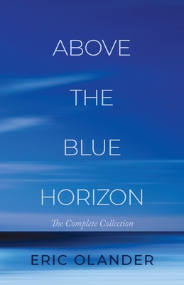 Above The Blue Horizon By Eric Olander Cover Image