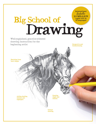 Big School of Drawing: Well-explained, practice-oriented drawing instruction for the beginning artist By Walter Foster Creative Team Cover Image