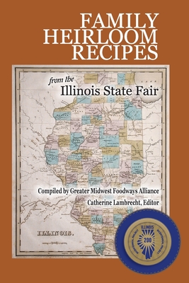 Cover for Family Heirloom Recipes from the Illinois State Fair
