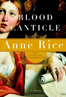 Blood Canticle: The Vampire Chronicles By Anne Rice Cover Image
