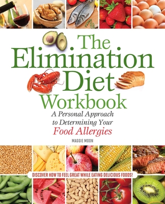 The Elimination Diet Workbook: A Personal Approach to Determining Your Food Allergies Cover Image