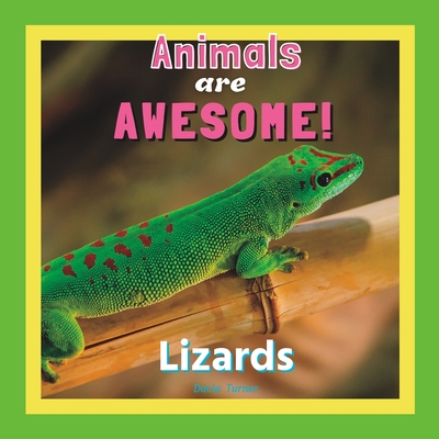 Animals are Awesome!: Lizards By Dacia Turner Cover Image