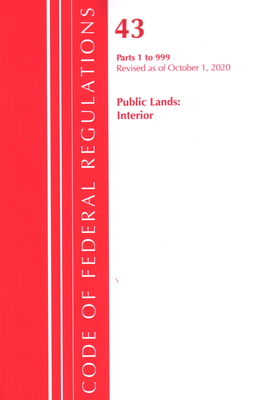 Code of Federal Regulations, Title 43 Public Lands: Interior 1-999, Revised as of October 1, 2020 Cover Image