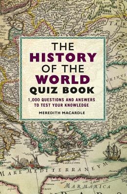 The History of the World Quiz Book: 1,000 Questions and Answers to Test Your Knowledge Cover Image