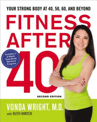 Fitness After 40: Your Strong Body at 40, 50, 60, and Beyond By Vonda Wright, Ruth Winter (With) Cover Image