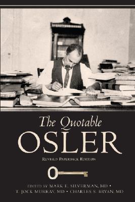 The Quotable Osler By Mark Silverman (Editor), MD Murray, T. Jock (Editor), Charles S. Bryan (Editor) Cover Image