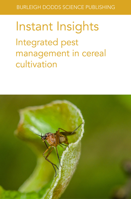 Instant Insights: Integrated Pest Management in Cereal Cultivation By F. G. Horgan, Abie Horrocks, Melanie Davidson Cover Image