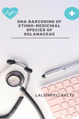 DNA Barcoding of Ethno-Medicinal Species of Solanaceae By Laldinfeli Ralte Cover Image