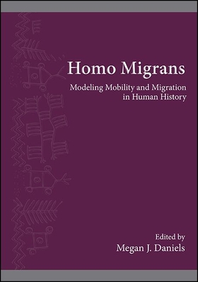 Homo Migrans: Modeling Mobility and Migration in Human History (Suny Series) Cover Image