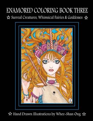 Enamored Coloring Book Three: Surreal Creatures, Whimsical Fairies and Goddesses Cover Image
