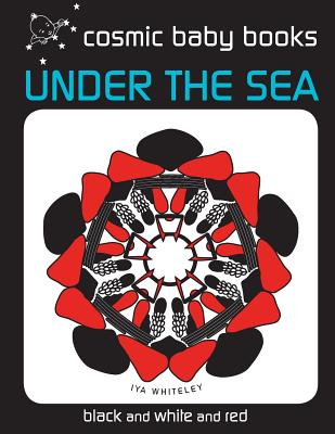 Under The Sea: EARTH DESIGNS: Black and White and Red Book (from two months) (Earth Designs: Black and White Book for a Newborn Baby and the Whole Family #2)