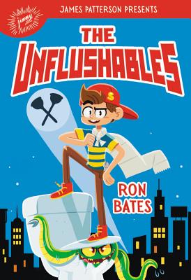 The Unflushables By Ron Bates, James Patterson (Foreword by) Cover Image