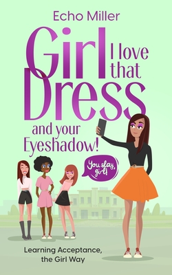Girl, I Love That Dress! And Your Eye Shadow! Cover Image