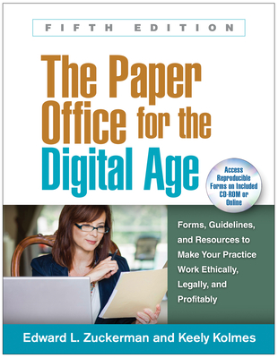 The Paper Office for the Digital Age: Forms, Guidelines, and Resources to Make Your Practice Work Ethically, Legally, and Profitably Cover Image