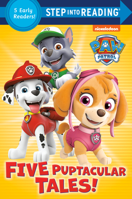 Five Puptacular Tales! (PAW Patrol) (Step into Reading) By Various, Random House (Illustrator) Cover Image