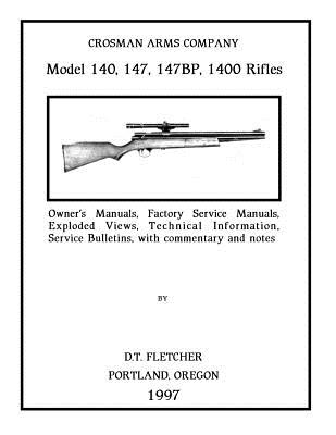 Crosman Arms Company Model 140, 147, 147BP, 1400 Rifles: Owner's Manuals, Factory Service Manuals, Exploded Views, Technical Information Service Bulle Cover Image