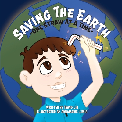 Saving the Earth - One Straw at a Time Cover Image