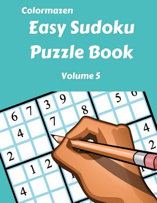 Easy Sudoku Puzzle Book Volume 5 (Easy Sudoku Puzzle Books #5)