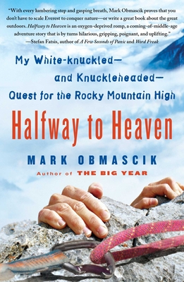 Halfway to Heaven: My White-knuckled--and Knuckleheaded--Quest for the Rocky Mountain High Cover Image