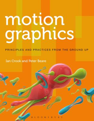 Motion Graphics: Principles and Practices from the Ground Up (Required Reading Range #58)