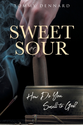 Sweet or Sour: How Do You Smell to God? Cover Image