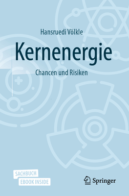 Kernenergie: Chancen Und Risiken By Hansruedi Völkle Cover Image