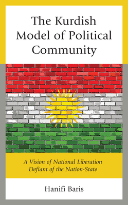 The Kurdish Model of Political Community: A Vision of National Liberation Defiant of the Nation-State (Kurdish Societies)