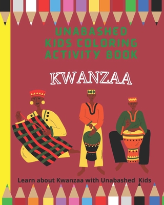 Kwanzaa Coloring and Activity Book: Learn about Kwanzaa with Unabashed Kids
