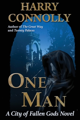 One Man: A City of Fallen Gods novel By Harry Connolly Cover Image