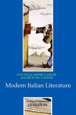 Modern Italian Literature (Cultural History of Literature) By Ann Hallamore Caesar, Michael Caesar Cover Image