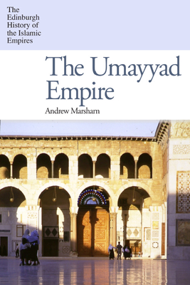 The Umayyad Empire (Edinburgh History of the Islamic Empires) Cover Image