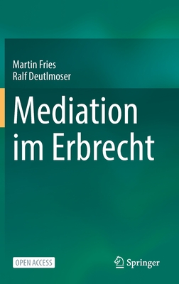 Mediation Im Erbrecht By Martin Fries, Ralf Deutlmoser Cover Image