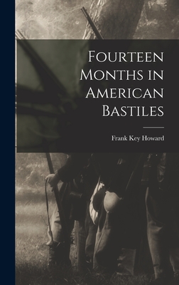 Fourteen Months in American Bastiles By Frank Key Howard Cover Image