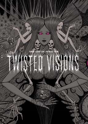 The Art of Junji Ito: Twisted Visions By Junji Ito Cover Image