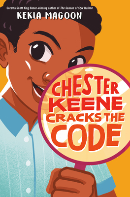 Chester Keene Cracks the Code By Kekla Magoon Cover Image