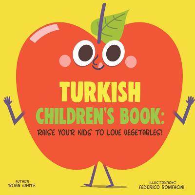 Turkish Children's Book: Raise Your Kids to Love Vegetables! Cover Image