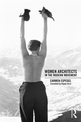 Women Architects in the Modern Movement By Carmen Espegel, Angela Giral (Translator) Cover Image