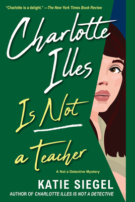 Cover Image for Charlotte Illes Is Not a Teacher (Not a Detective Mysteries #2)