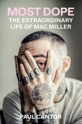 Most Dope: The Extraordinary Life of Mac Miller Cover Image