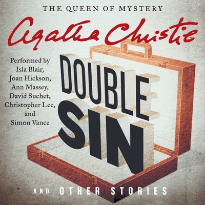 Double Sin and Other Stories (Hercule Poirot Mysteries (Audio) #1961) By Agatha Christie, Christopher Lee (Read by), Isla Blair (Read by) Cover Image