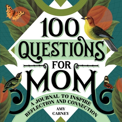 100 Questions for Mom: A Journal to Inspire Reflection and Connection (100 Questions Journal )