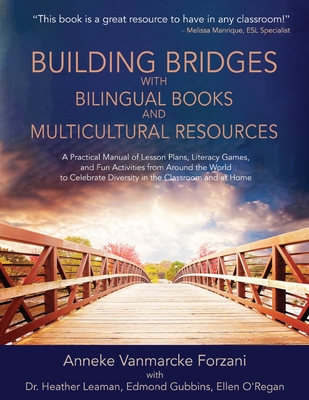 Building Bridges with Bilingual Books and Multicultural Resources: A Practical Manual of Lesson Plans, Literacy Games, and Fun Activities from Around Cover Image