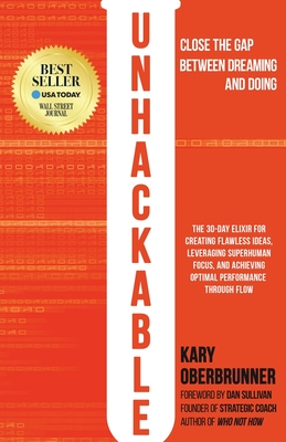 Unhackable: The Elixir for Creating Flawless Ideas, Leveraging Superhuman Focus, and Achieving Optimal Human Performance Cover Image