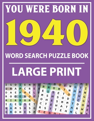 Large Print Word Search Puzzle Book: You Were Born In 1940: Word Search Large Print Puzzle Book for Adults - Word Search For Adults Large Print Cover Image