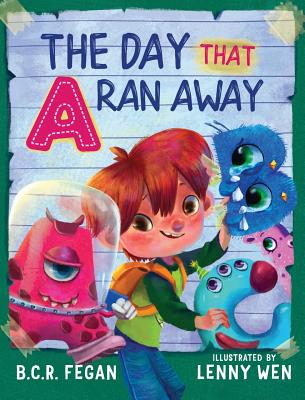 The Day That A Ran Away By B. C. R. Fegan, Lenny Wen (Illustrator) Cover Image