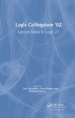 Logic Colloquium '02: Lecture Notes in Logic 27 Cover Image