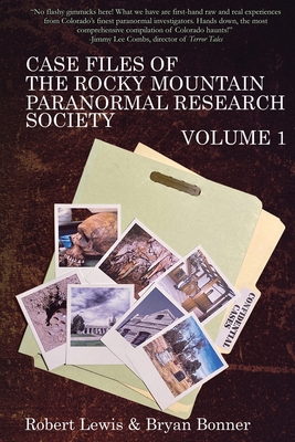 Case Files of the Rocky Mountain Paranormal Research Society Volume 1 Cover Image