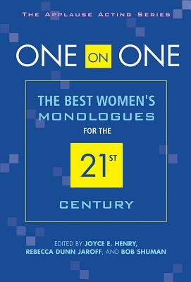 One on One: The Best Women's Monologues for the 21st Century (Applause Acting) Cover Image